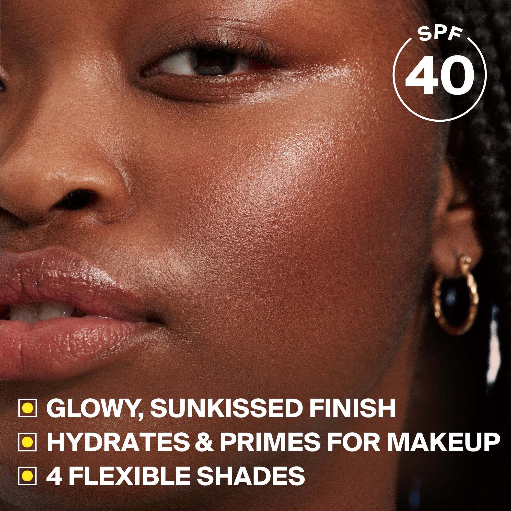 Product swatched on skin Glowscreen SPF 40 Dawn / 1.7 fl. oz. Glowscreen SPF 40 Sunrise / 1.7 fl. oz. Glowscreen SPF 40 Sunrise / 0.68 fl. oz. Glowscreen SPF 40 Golden Hour / 1.7 fl. oz. Glowscreen SPF 40 Sunset‎ / 1.7 fl. oz. and Glowscreen SPF 40 Sunrise / 2.5 fl. oz. Sunrise / 2-pack Dawn / 2-pack Golden Hour / 2-pack Sunset / 2-pack
